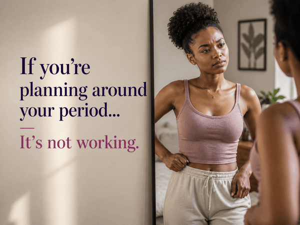 Woman looking in the mirror with the message ‘If you’re planning around your period, it’s not working’ highlighting period comfort, confidence, and better menstrual protection.